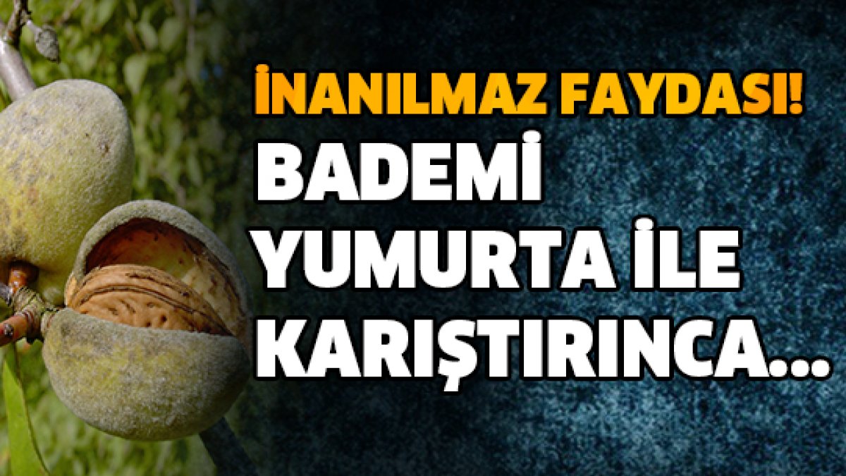 Badem ve yumurtayı karıştırıp bu şekilde kullanırsanız o sorunu bitiriyor!..