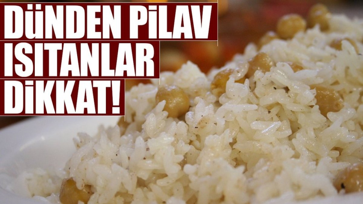 Pilavı Yeniden Isıtmayın ısıttığınız zaman bakın midenize ne yapıyormuş..