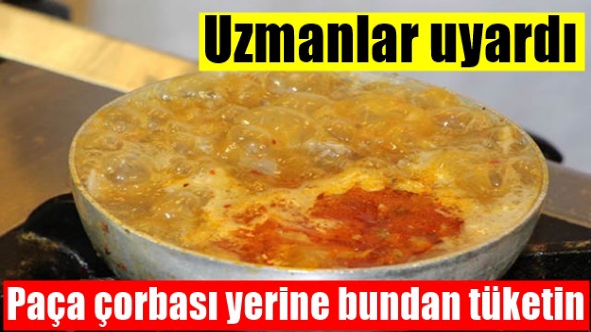Uzmanlardan tuhaf öneri Kelle paça yerine bundan için