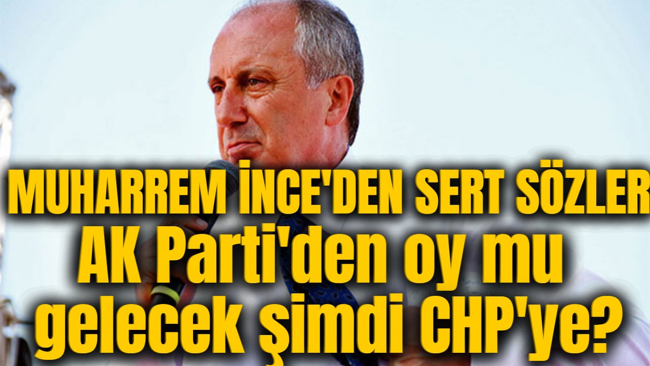 Muharrem İnce'den çok iddialı açıklamalar!