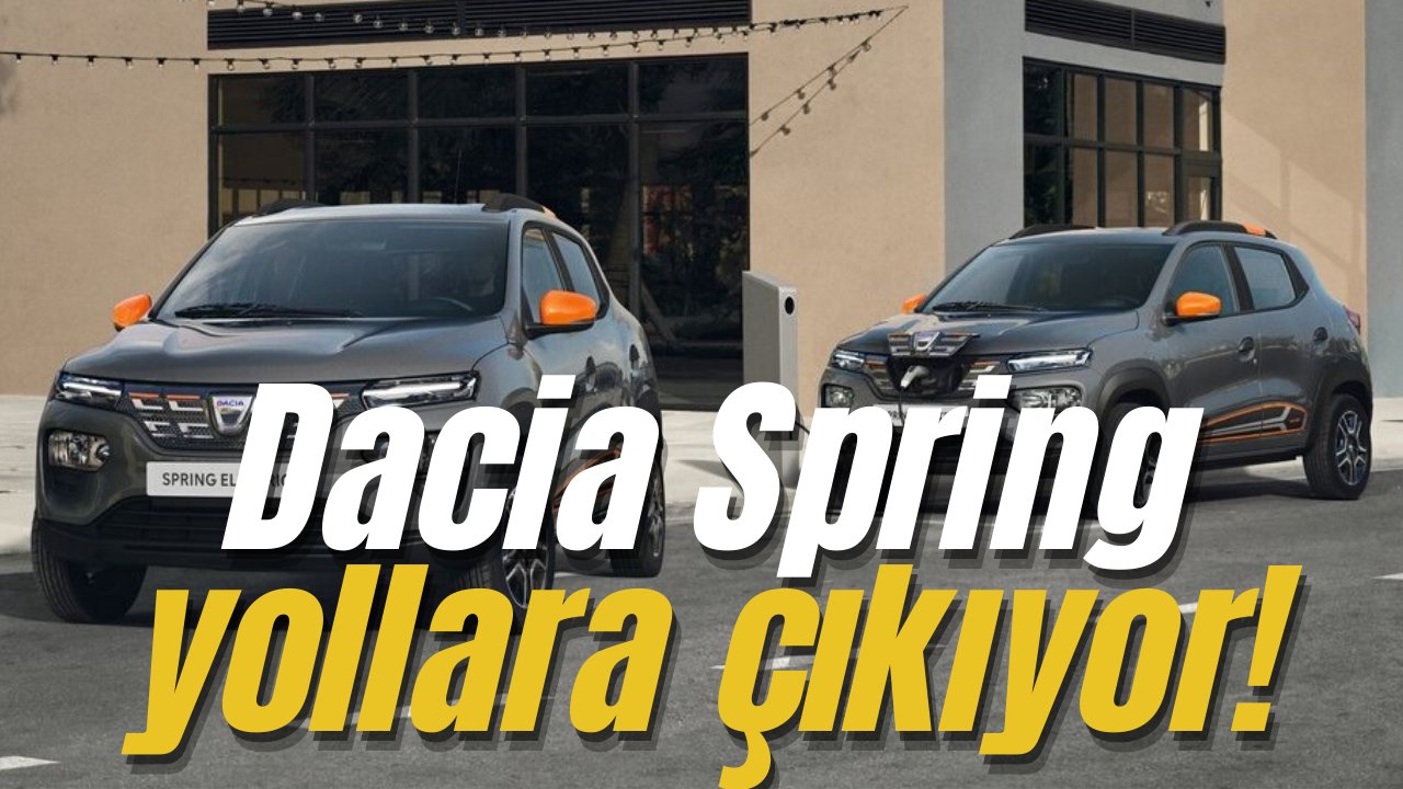 Dacia Spring için nefesler tutuldu, çok yakında yollara çıkıyor