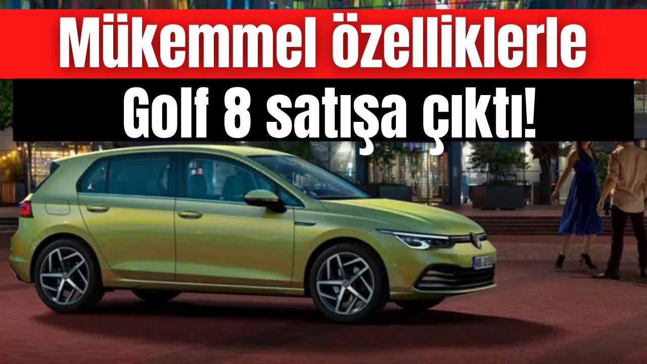 Özellikleriyle nefesleri kesen 2021 model Volkswagen Golf Türkiye'de satışa başladı
