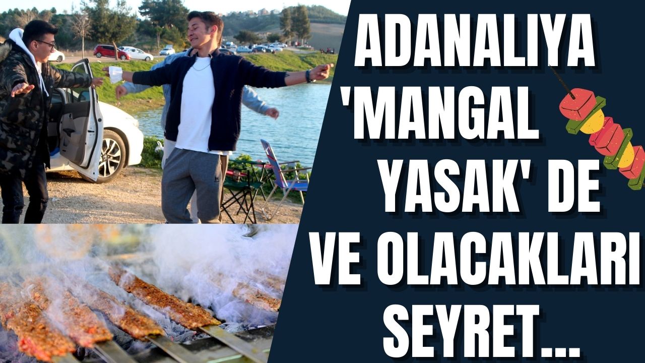 Adanalıdan canını iste ama mangal yasak deme! Koronavirüs tedbirleri var yasak dediler ama yine bir çare buldu