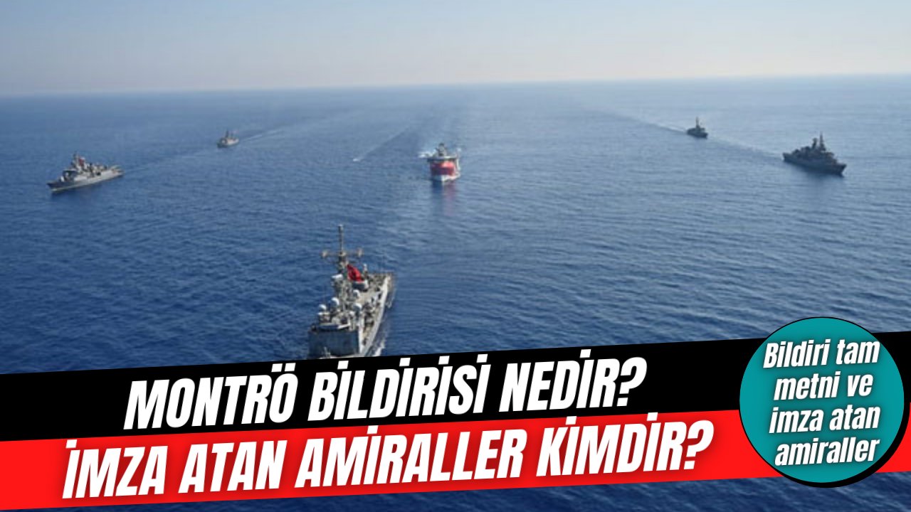 Montrö Bildirisi nedir ve bildiriye hangi amiraller imza attı?