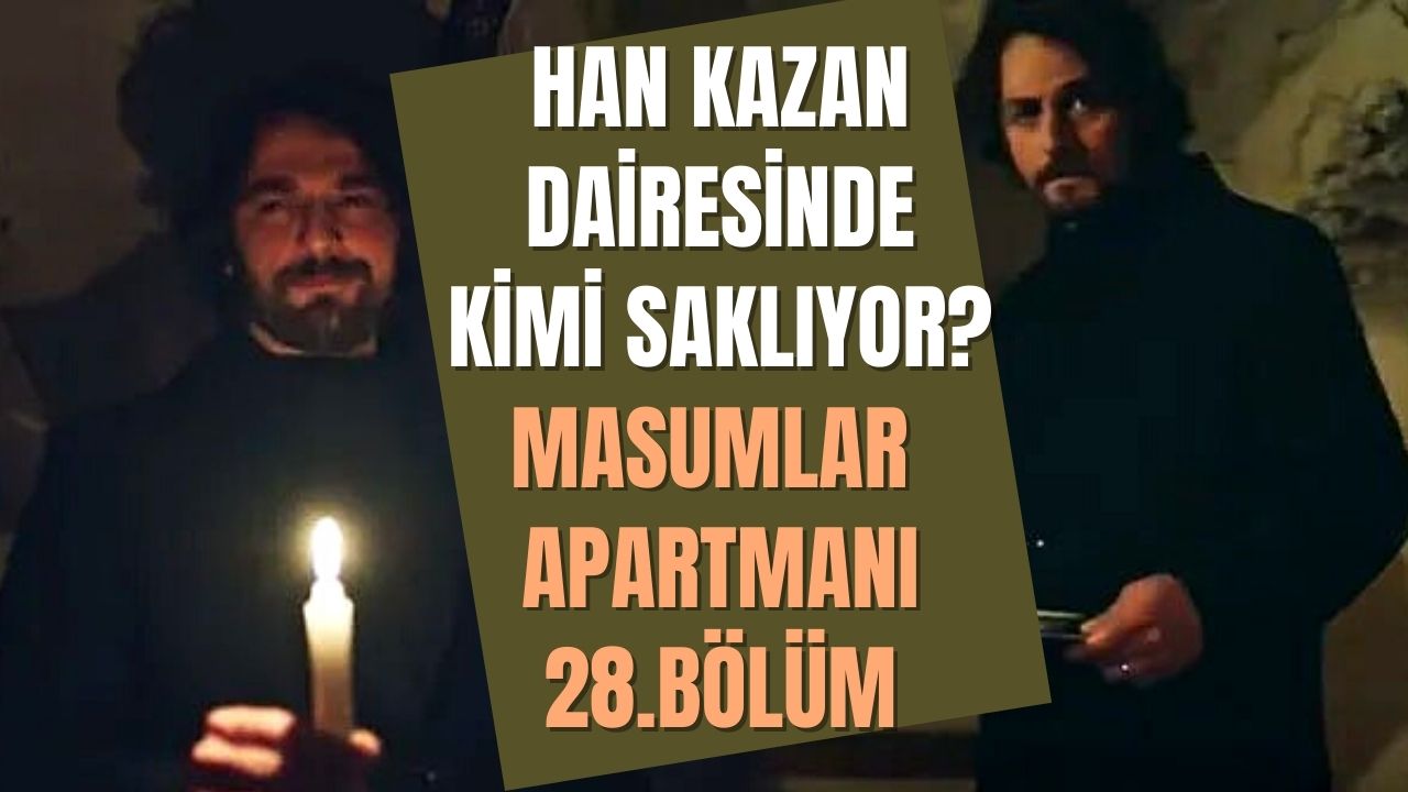 Masumlar Apartmanı 28. bölümde neler oldu, Han kazan dairesinde kimi saklıyor? Sosyal medya ayağa kalktı!