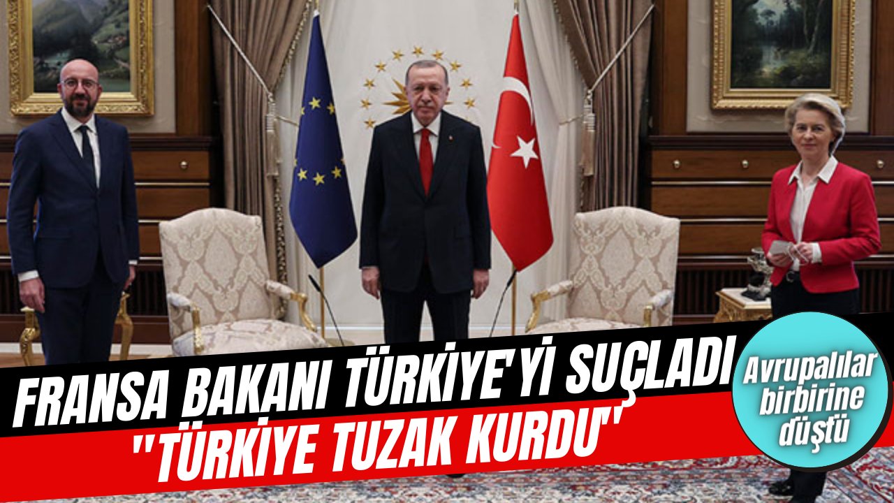 Fransız Bakandan Türkiye'ye suçlama, "Türkiye kötü davrandı"