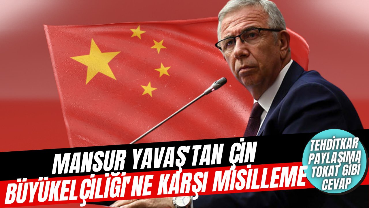 Mansur Yavaş'tan tehditkar paylaşımları nedeniyle Çin Büyükelçiliği'ne büyük ayar