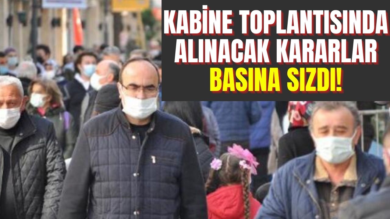 Kabine toplantısı öncesi kulislerde konuşulan kararlar basına sızdı! 13 Nisan'da alınması beklenen kararlar...
