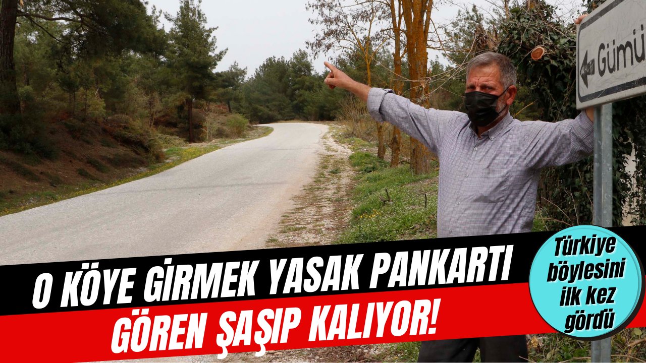 Türkiye'de bir ilk! O köye girmek artık yasak, köy girişindeki pankartı gören şaşıp kalıyor