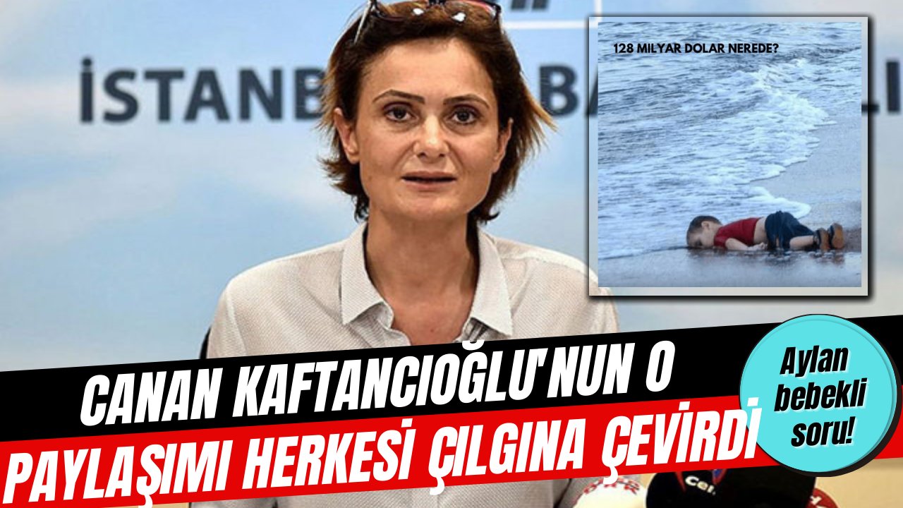 Canan Kaftancıoğlu�nun &quot;Aylan bebek&quot; paylaşımı çok büyük tepki çekti