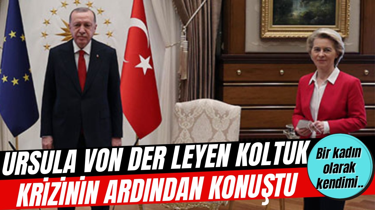 Ursula Von Der Leyen koltuk krizine dair bir kez daha konuştu! &quot;Takım