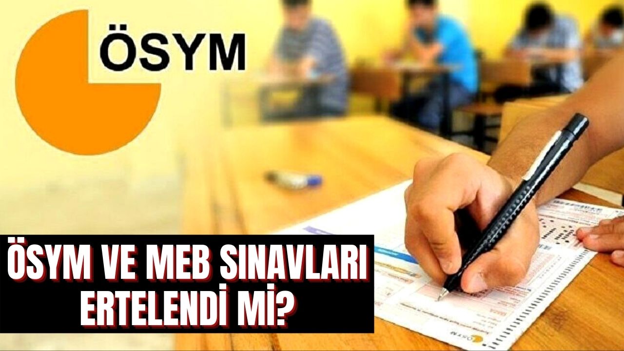 ÖSYM ve MEB sınavları yapılacak mı? Hangi sınavlar ertelendi? Üniversite sınavı (YKS), LGS, ALES ertelendi mi?