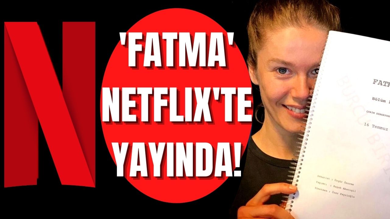 Netflix’in yeni Türk dizisi Fatma’nın konusu ve oyuncuları hakkında bilgiler, ilk sezon yayınlandı