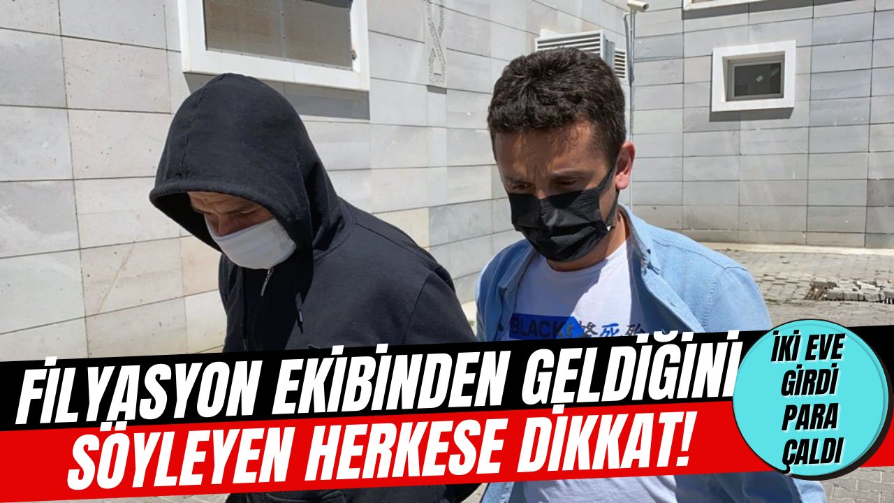 Filyasyon ekibinden olduklarını ileri sürerek evinize gelen herkese inanmayın!