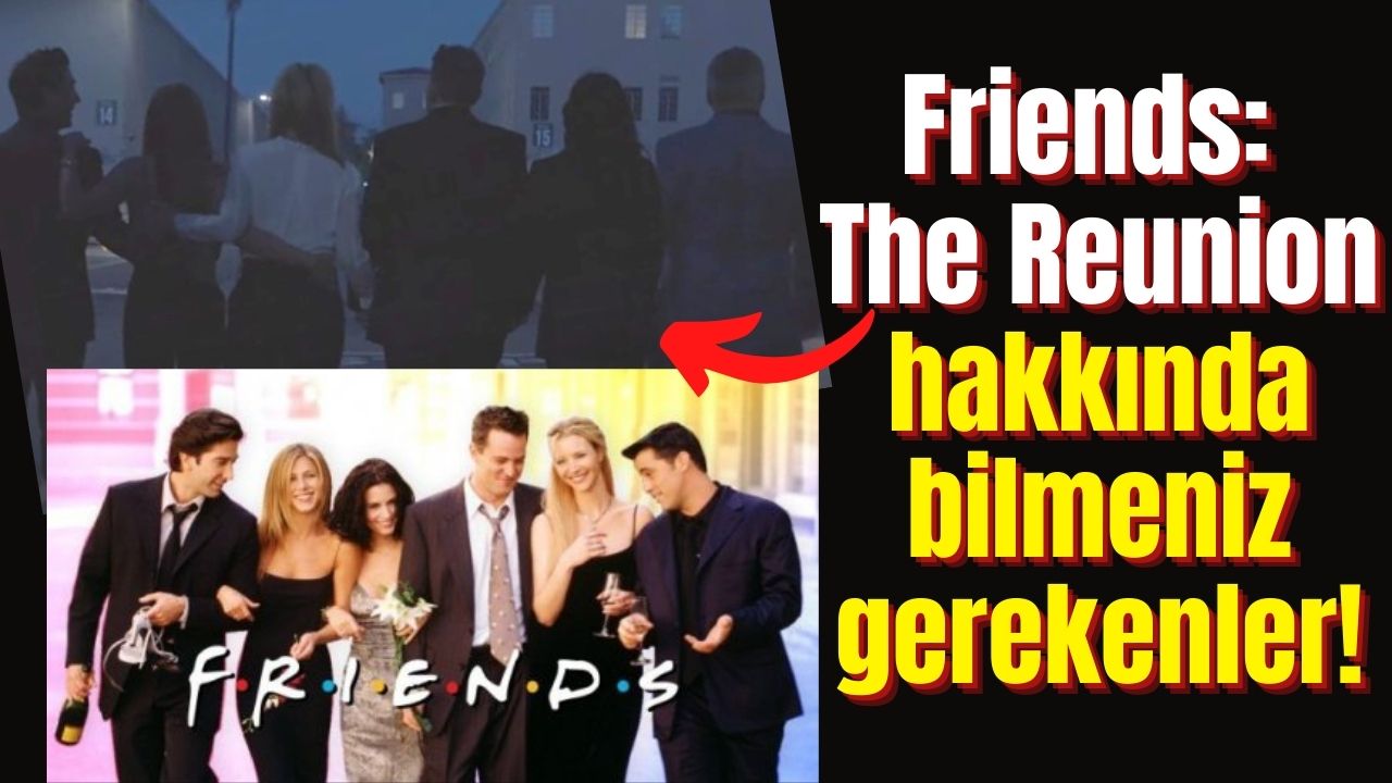 Friends’in özel bölümü Friends: The Reunion’dan ilk görüntüler geldi, Friends yıldızlarının inanılmaz değişimi