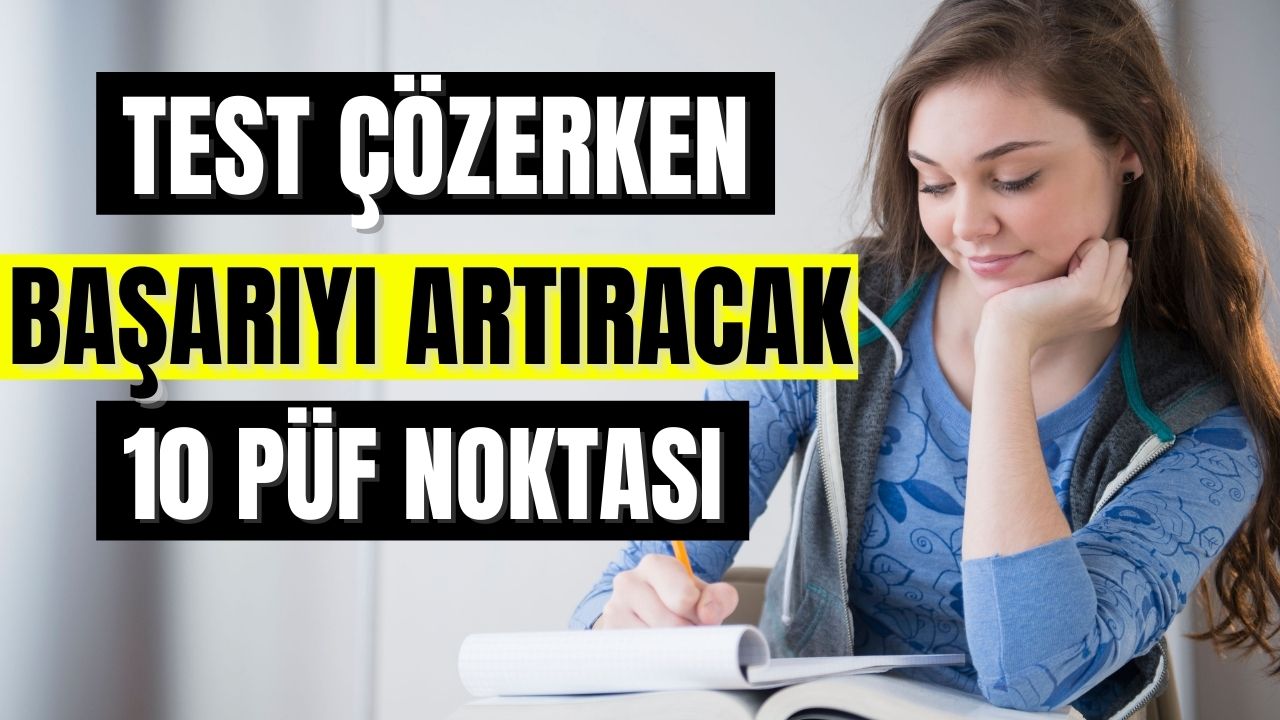 Test çözerken başarıyı artıracak 10 önemli püf noktasını işin uzmanı açıkladı: Bu yöntemler sınav kazandırıyor