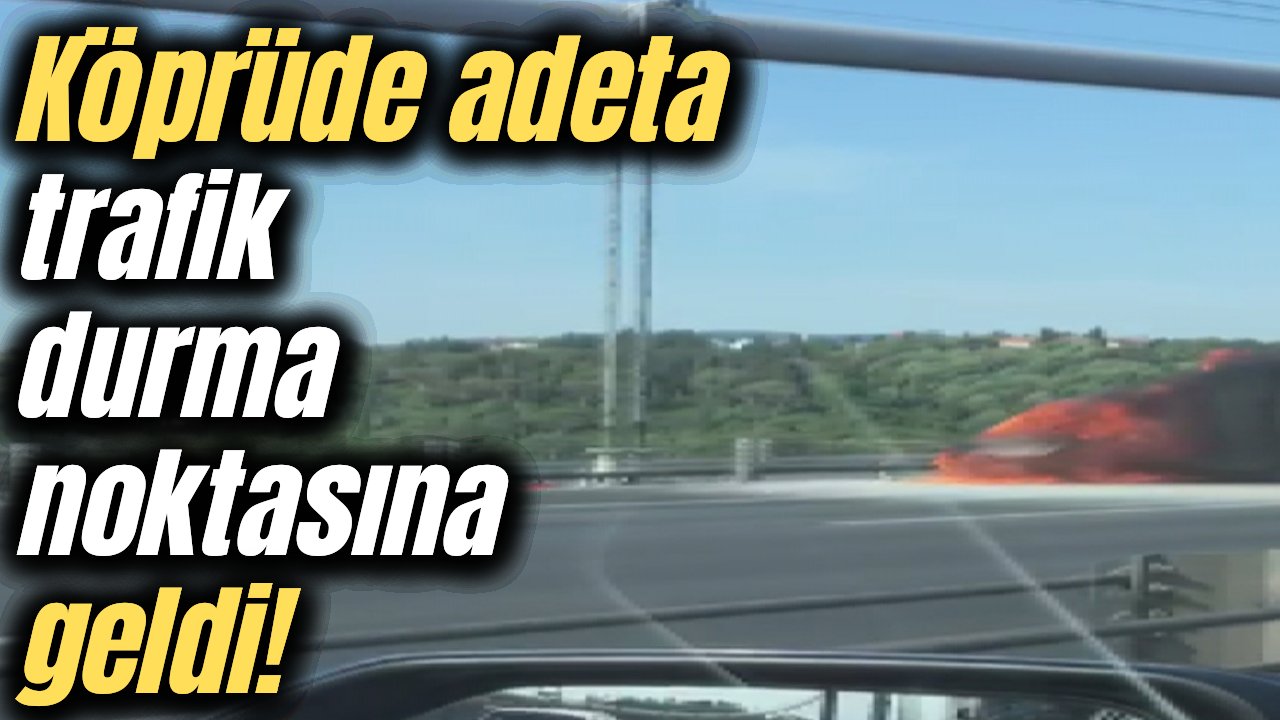Fatih Sultan Mehmet Köprüsü'nde trafik durma noktasına geldi!
