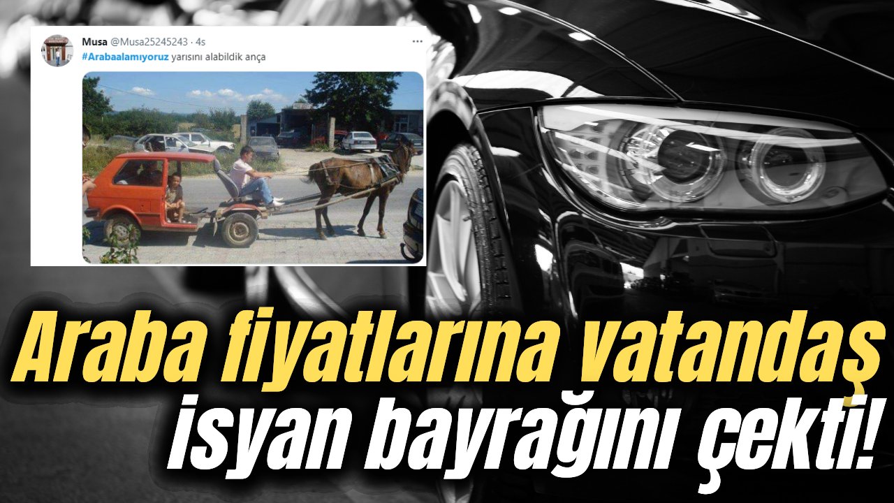 Vatandaş el arabasını almakta bile zorlanıyor! Bu fiyatlara araba almak hayal oldu