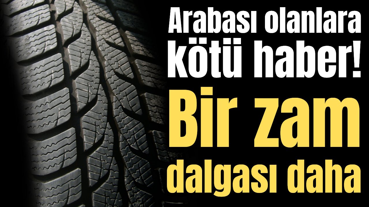 Arabası olanlara bir kötü haber daha! Yüzde 50 zam yolda...