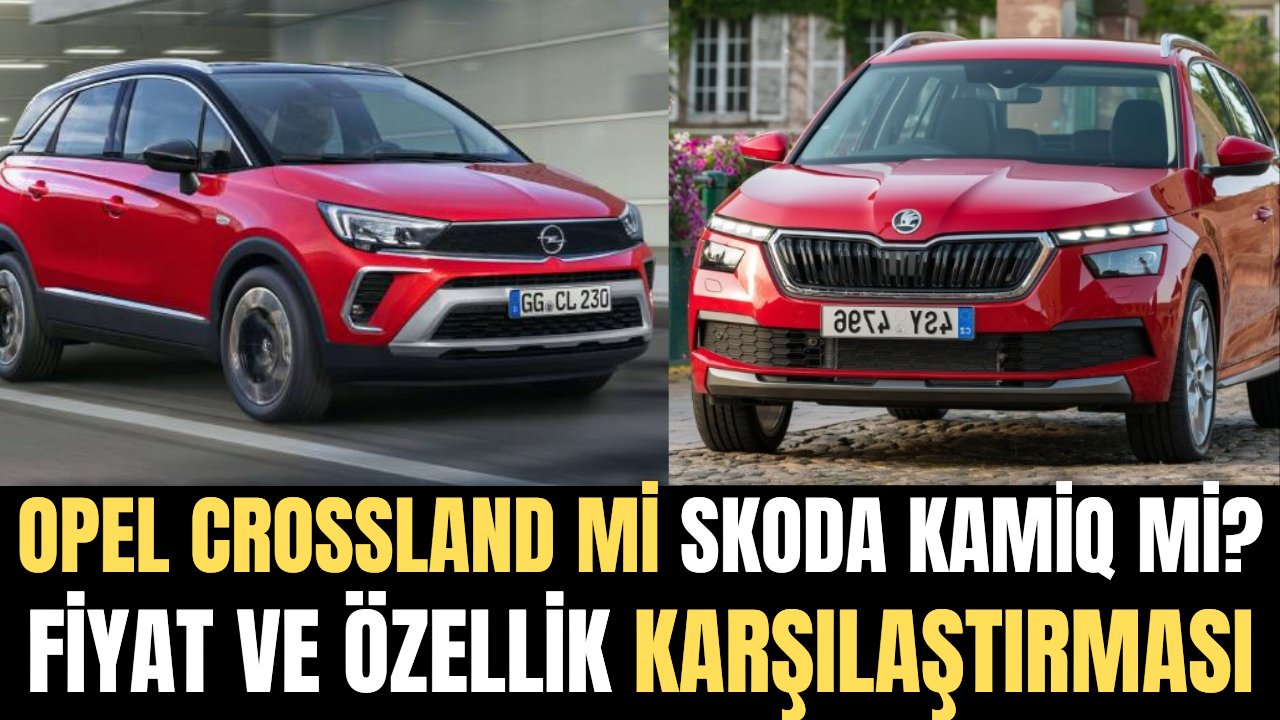 Hangisi daha iyi? Opel Crossland mi yoksa Skoda Kamiq mi?