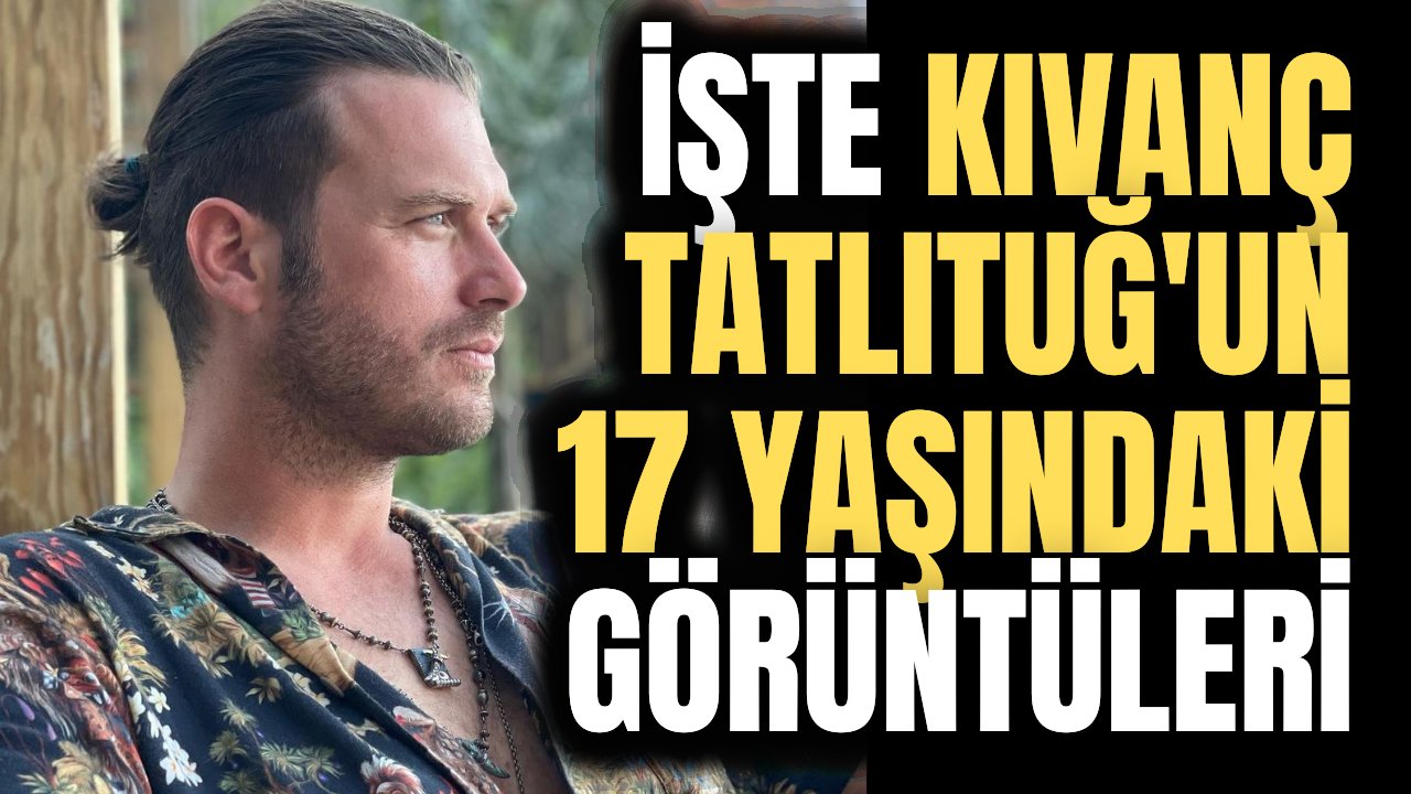 Aşk-ı Memnu'nun Behlül'ü Kıvanç Tatlıtuğ'un 17 yaşındaki hali sizi şaşkına çevirecek! İşte o video...