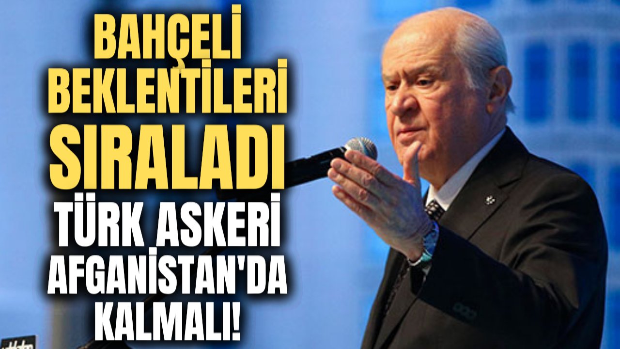 Devlet Bahçeli'den Afganistan açıklaması! "Afganistan'dan dönmek Anadolu coğrafyasını tehlike atmaktır"