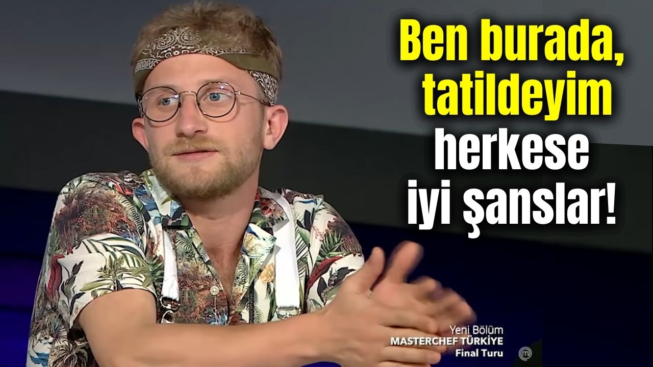 MasterChef Tahsin: "Havai gömleğimi giydim, burada tatildeyim!"