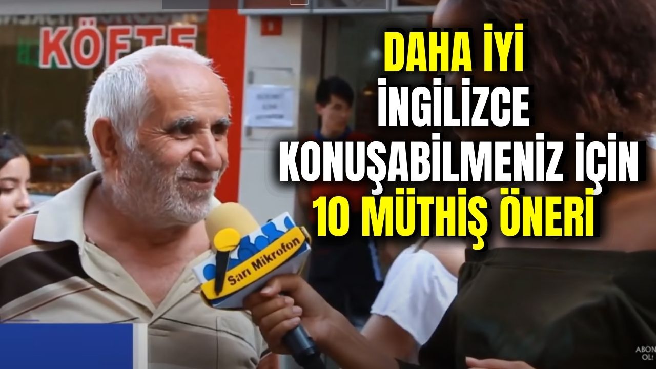 İngilizcesi Taksim Dayıdan 1 adım öteye gidemeyenlerin derdine çare olacak 10 öneri!