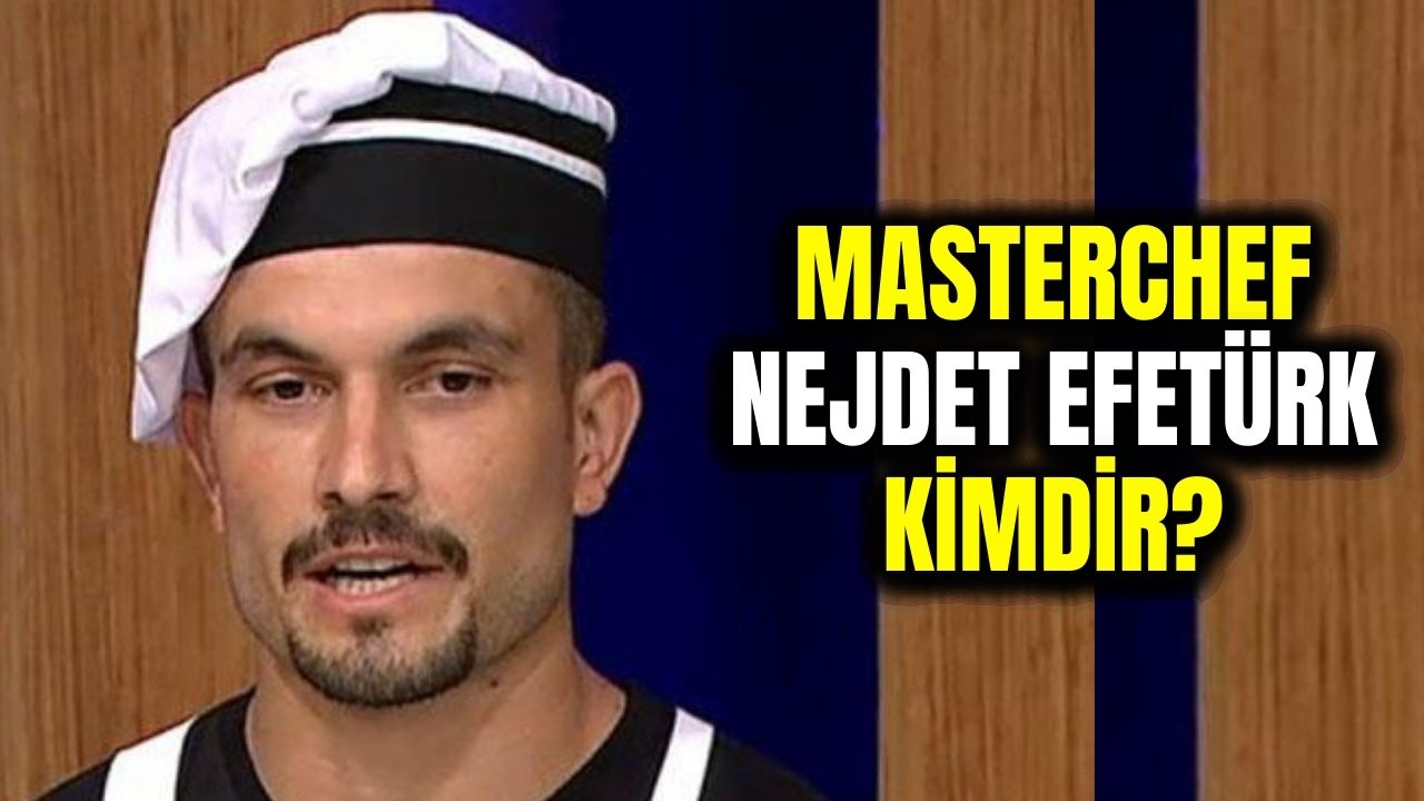 Yaptığı hata yüzünden hüngür hüngür ağladı: Masterchef Nejdet Efetürk kimdir kaç yaşında nereli?