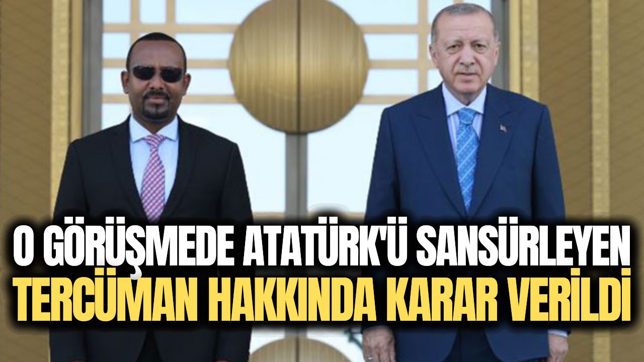 Mustafa Kemal Atatürk adını sansürleyen Cumhurbaşkanlığı tercümanı hakkında karar verildi!