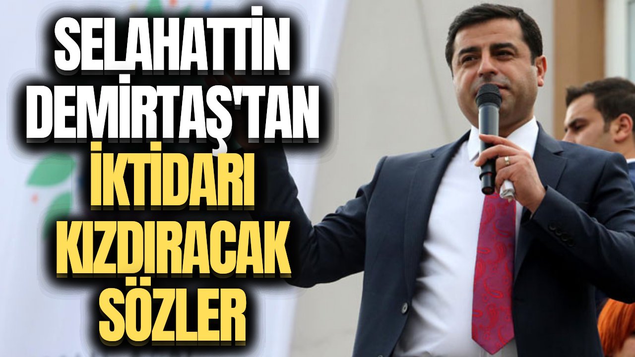 Selahattin Demirtaş'tan hem iktidara hem de muhalefete uyarılar geldi!