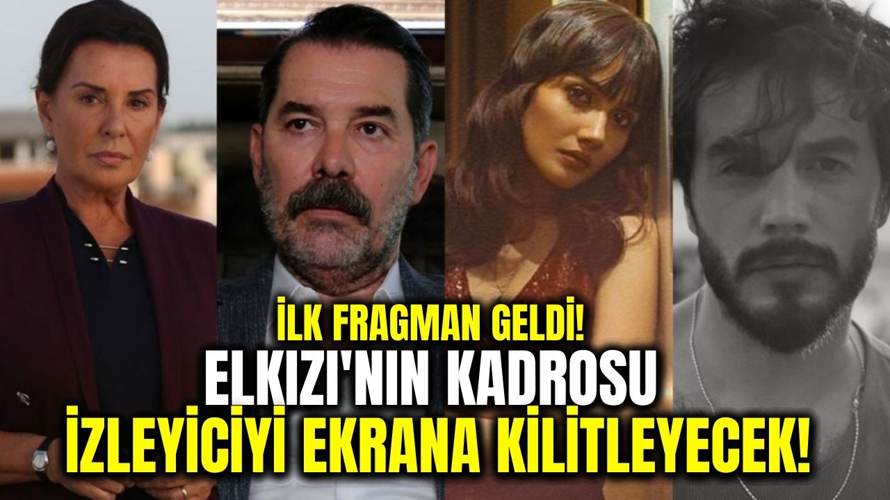 Yasak Elma'nın Zeynep'i Sevda Erginci başrolü kaptı İşte dev kadrolu Elkızı dizisinin ilk fragmanı!