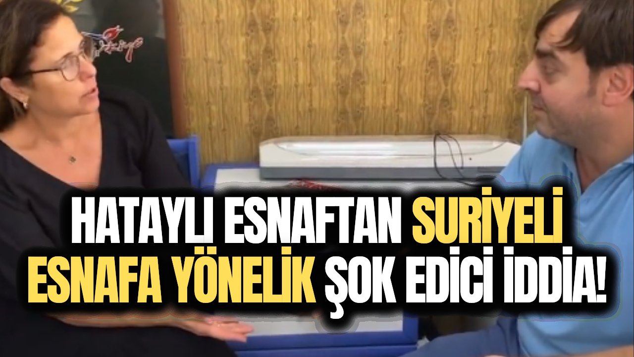 Şok iddia! Suriyeli esnaf Hatay'da günü birlik dükkanını açıp akşam Suriye'deki evine mi dönüyor?