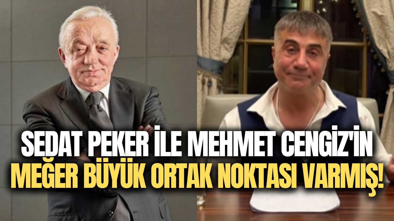 Sedat Peker ile Mehmet Cengiz'in meğer ne büyük ortak noktaları varmış!