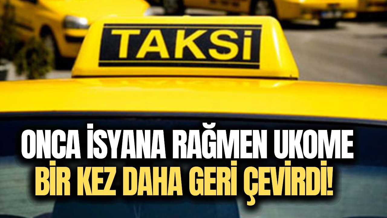 Taksi sorunu devam edecek! UKOME Bakanlık yetkililerinin oylarıyla bir kez daha reddetti