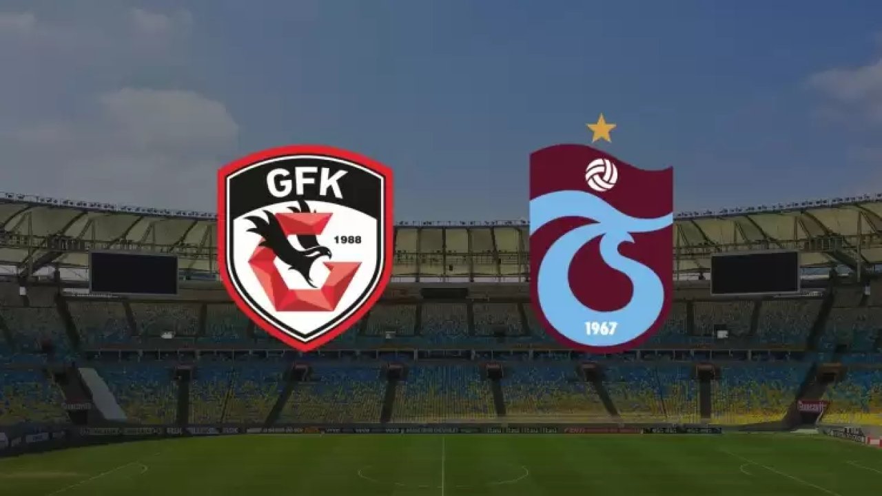 Gaziantep FK-Trabzonspor maçı ne zaman? Gaziantep FK-Trabzonspor maçı olası ilk 11'ler