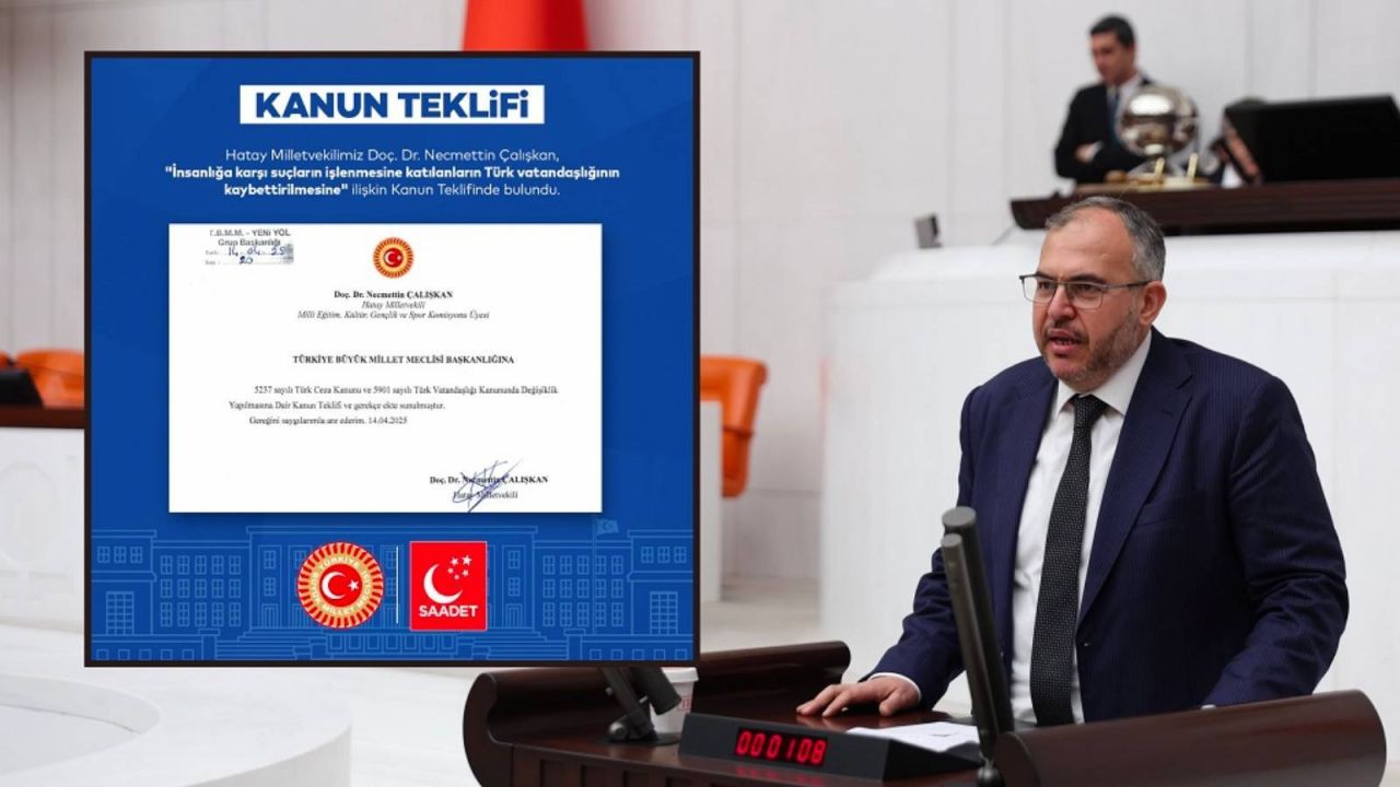 Saadet Partili Çalışkan’dan TBMM’ye İnsanlığa Karşı Suç İşleyenlerin Vatandaşlıktan Çıkarılması Teklifi