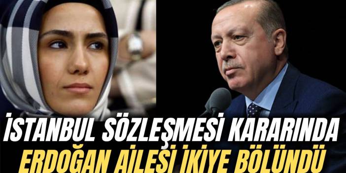 Cumhurbaşkanı Erdoğan'ın kızı bile İstanbul Sözleşmesi kararına baş kaldırdı