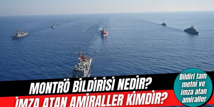 Montrö Bildirisi nedir ve bildiriye hangi amiraller imza attı?