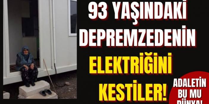 93 yaşındaki İzmir depremzedesi Müşerref Yardaş faturaları ödeyemeyince