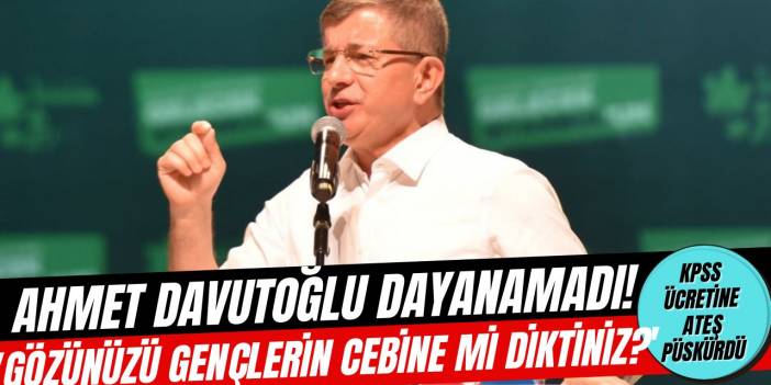 Ahmet Davutoğlu'dan KPSS ücretlerine sert çıkış! "Gözünüzü gençlerin cebine mi diktiniz?"