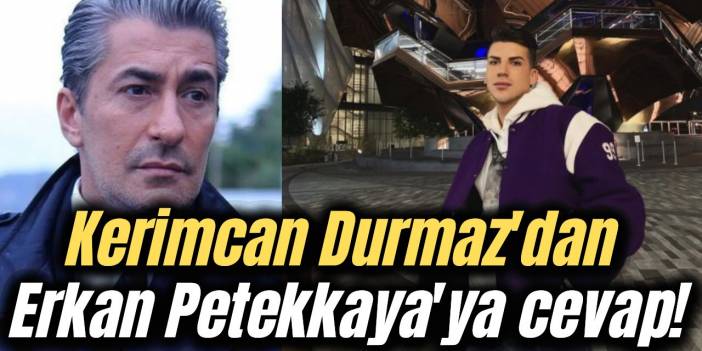 Kerimcan Durmaz'dan Erkan Petekkaya'ya çok sert yanıt!