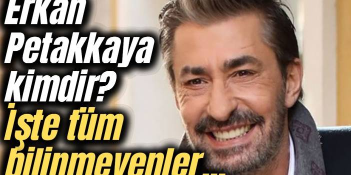 Erkan Petekkaya kimdir, kaç yaşındadır, nerelidir? Hayatı ve kariyeri..