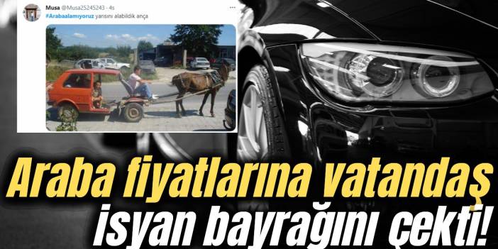 Vatandaş el arabasını almakta bile zorlanıyor! Bu fiyatlara araba almak hayal oldu